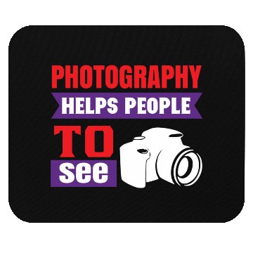 Discover Photography Helps People To See Mouse Pads