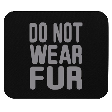 Discover Do not wear Fur Mouse Pads