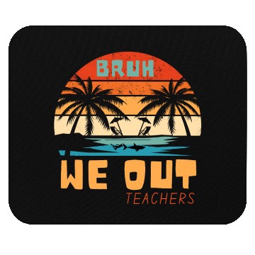 Discover Bruh We Out Teachers End Of School Year Teacher Mouse Pads