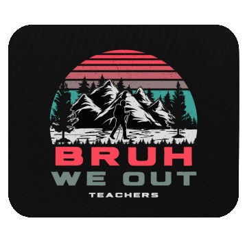 Discover Bruh We Out Teachers Happy Last Day Of School Mouse Pads