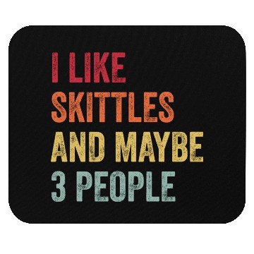 Discover I Like Skittles and Maybe 3 People Gift Mouse Pads