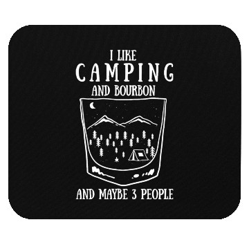 Discover I Like Camping And Bourbon And Maybe 3 People Mouse Pads