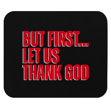 Discover But First Let Us Thank God Christian Mouse Pads