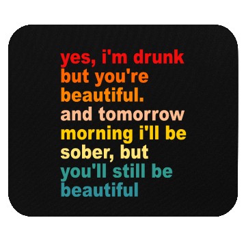 Discover I'm Drunk But You're Beautiful Quote Drinking Mouse Pads