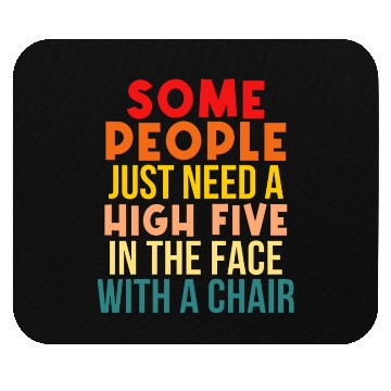 Discover Some People Just Need A High Five In The Face Mouse Pads