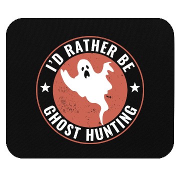 Discover I d Rather Be Ghost Hunting Funny Paranormal Ghost Mouse Pads
