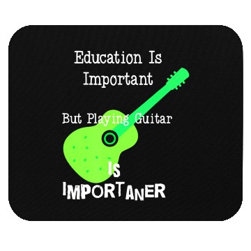 Discover Education Is Important But Playing Guitar is Mouse Pads