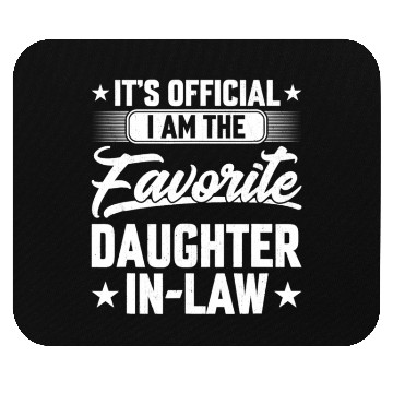 Discover It'S Official I'M The Favorite Daughter In Mouse Pads