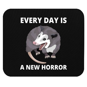 Discover Every Day Is A New Horror Possum Memes Mouse Pads