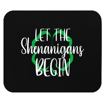 Discover St Patrick'S Day Let The Shenanigans Begin Mouse Pads