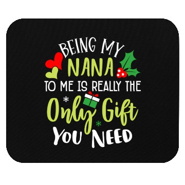 Discover Being My Nana Is Really The Only You Need Family C Mouse Pads