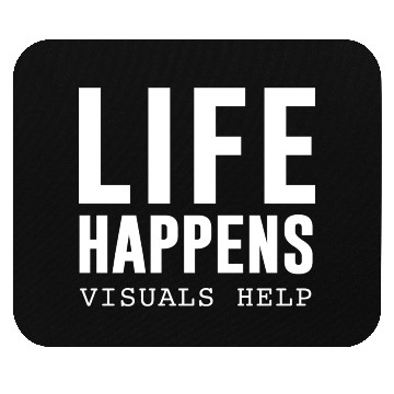Discover Life Happens Visuals Help Mouse Pads