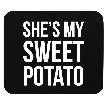 Discover She s My Sweet Potato Mouse Pads