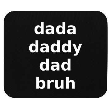 Discover dada daddy dad bruh Mouse Pads