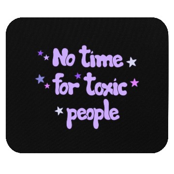 Discover No Time For Toxic Mouse Pads