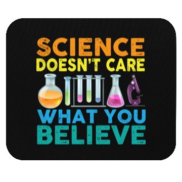 Discover Science Doesn't Care What You Science Teacher Mouse Pads