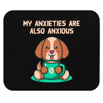 Discover My Anxieties Are also Anxious Nerd Funny Weird Hum Mouse Pads