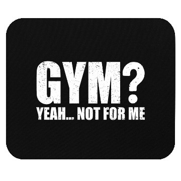 Discover Gym? Yeah... Not for Me | Funny Workout Gym Mouse Pads