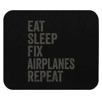 Discover Eat Sleep Fix Airplanes Repeat Aircraft Mechanic Mouse Pads