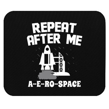 Discover Aerospace engineer repeat after me a-e-ro-space Mouse Pads