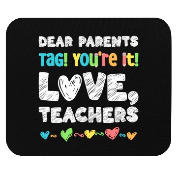 Discover Dear Parents Tag You're It Love Teachers Mouse Pads