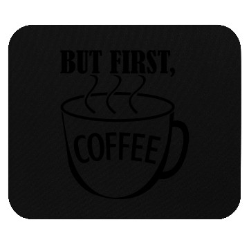 Discover But First, Coffee Mouse Pads
