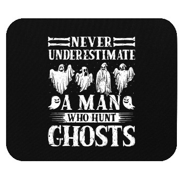 Discover Ghost Hunting Never Understimate Man Ghost Hunter Mouse Pads