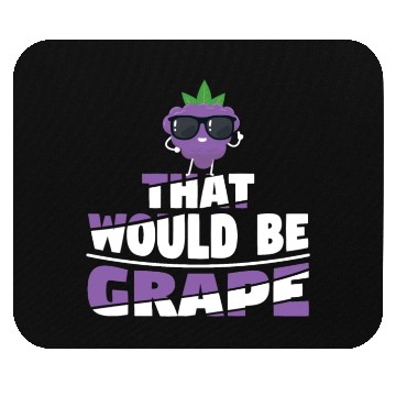 Discover That Would Be Grape Mouse Pads