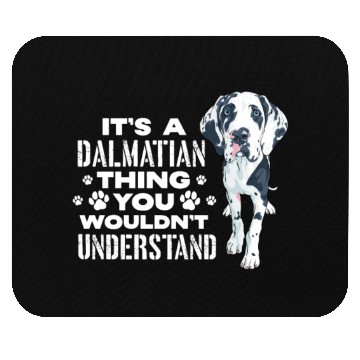 Discover It's A Dalmatian Thing You Wouldn't Understand Mouse Pads