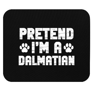 Discover Pretend I'm A Dalmatian Mouse Pads