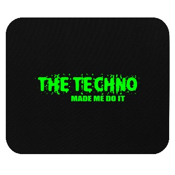 Discover The techno made me do it Mouse Pads