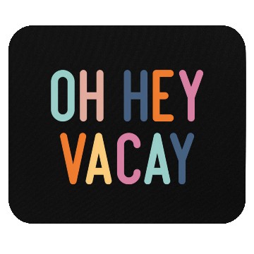 Discover Summer Oh Hey Vacay Vacation Mouse Pads