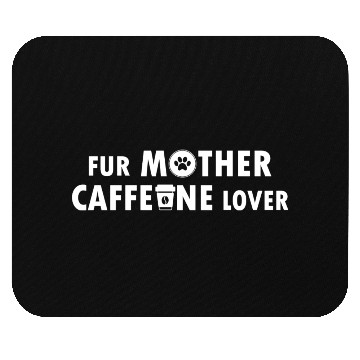Discover Fur Mother Caffeine Lover Mouse Pads