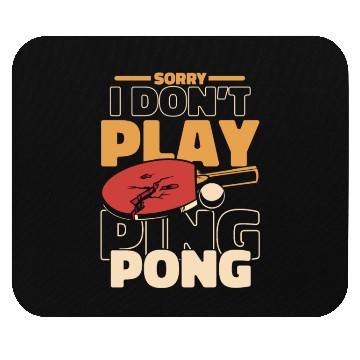 Discover Sorry I Don't Play Ping Pong Paddles Balls Profi Mouse Pads