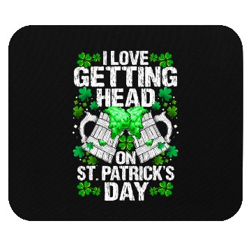 Discover I Love Getting Head On St Patric Day Wo Mouse Pads