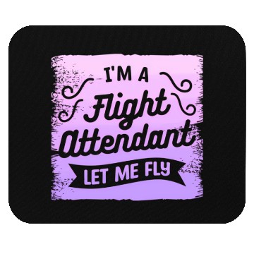 Discover I'M A Flight Attendant Let Me Fly Aviation Mouse Pads