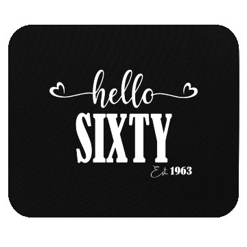 Discover 60Th Hello Sixty Hello 60 Est 1963 Mouse Pads