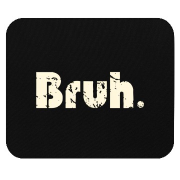 Discover Bruh Meme Saying Brother Greetingns Mouse Pads