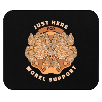 Discover Mushrooms Just Here For Morel Support Mouse Pads