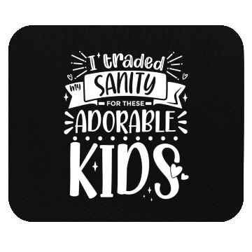 Discover Traded My Sanity For Mothers Day From Daughters Mouse Pads