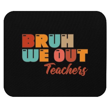 Discover Bruh We Out Teachers Mouse Pads