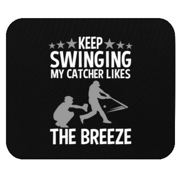 Discover Baseball Pitcher Keep Swinging My Catcher Likes Mouse Pads