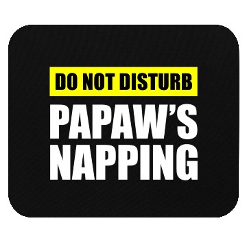 Discover Do Not Disturb Papaw'S Napg Mouse Pads