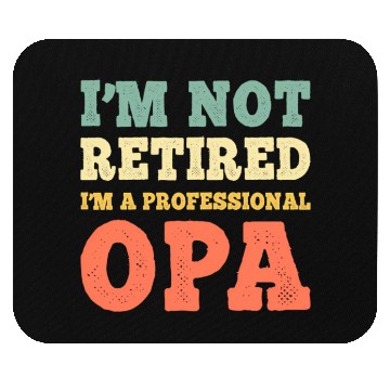 Discover I'M Not Retired Professional Opa Retirement Mouse Pads