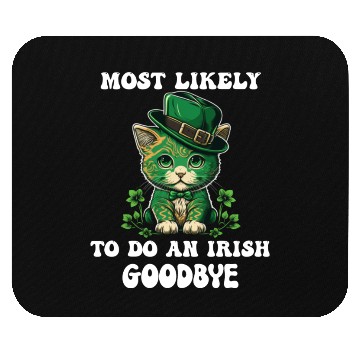 Discover Most Likely To Do An Irish Goodbye Funny St Mouse Pads