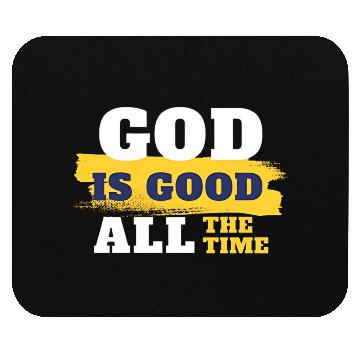 Discover God is good all the time Mouse Pads