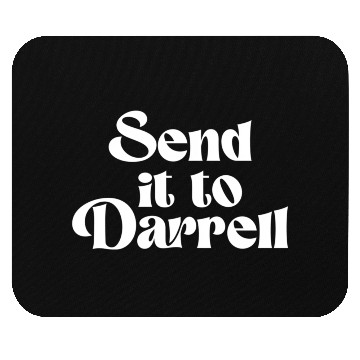 Discover Send It To Darrell Send It To Daryl Send It To Dar Mouse Pads