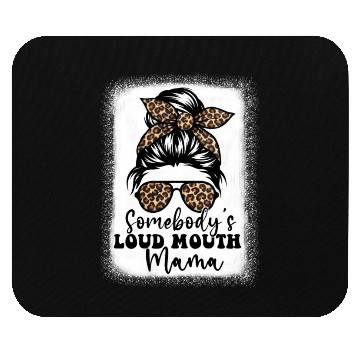 Discover Somebody'S Loud Mouth Mama Messy Bun Bleached Loud Mouse Pads
