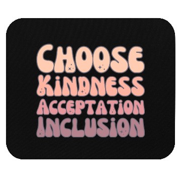 Discover Choose Kindness Acceptation Inclusion Mouse Pads