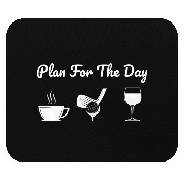 Discover Plan For The Day Drink Coffee Play Golf Drink Wine Mouse Pads